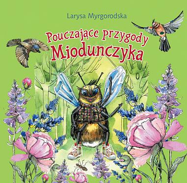 Pouczajace przygody Miodunczyka: bajki dla dzieci w mlodszym wieku szkolnym Pouczajace przygody Miodunczyka: bajki dla dzieci w mlodszym wieku szkolnym