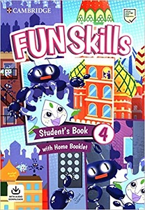 Fun Skills Level 4 SB with Home Booklet and Downloadable Audio Fun Skills Level 4 SB with Home Booklet and Downloadable Audio
