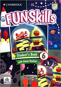 Fun Skills Level 6 SB with Home Booklet and Downloadable Audio Fun Skills Level 6 SB with Home Booklet and Downloadable Audio