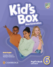 Kid's Box New Generation 6 Pupil's Book with eBook Kid's Box New Generation 6 Pupil's Book with eBook