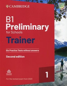 Trainer1: B1 Preliminary for Schools 2nd Edition Six Practice Tests without Answers with Downloadabl Trainer1: B1 Preliminary for Schools 2nd Edition Six Practice Tests without Answers with Downloadabl