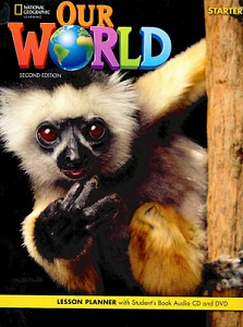 Our World 2nd Edition Starter Lesson Planner with Student's Book Audio CD and DVD Our World 2nd Edition Starter Lesson Planner with Student's Book Audio CD and DVD
