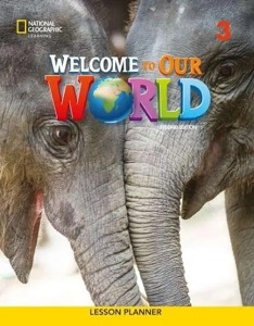 Welcome to Our World 2nd edition 3 Lesson Planner Welcome to Our World 2nd edition 3 Lesson Planner