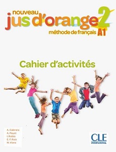 Jus D'orange Nouveau 2 (A1) Cahier d`exercices Jus D'orange Nouveau 2 (A1) Cahier d`exercices