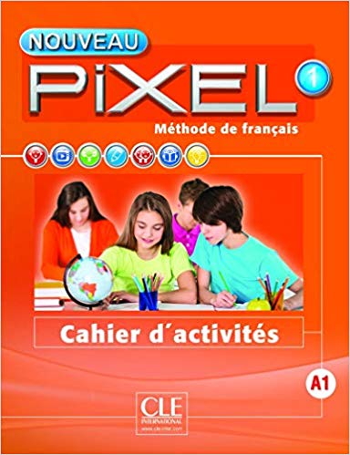 Pixel Nouveau 1 Cahier d'activites Pixel Nouveau 1 Cahier d'activites