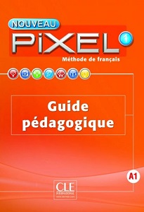 Pixel Nouveau 1 Guide pédagogique Pixel Nouveau 1 Guide pédagogique