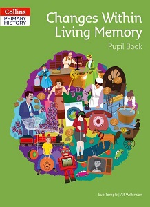 Collins Primary History: Changes Within Living Memory Pupil Book Collins Primary History: Changes Within Living Memory Pupil Book
