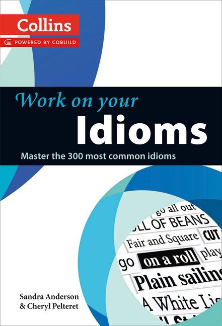 Collins Work on Your Idioms Collins Work on Your Idioms