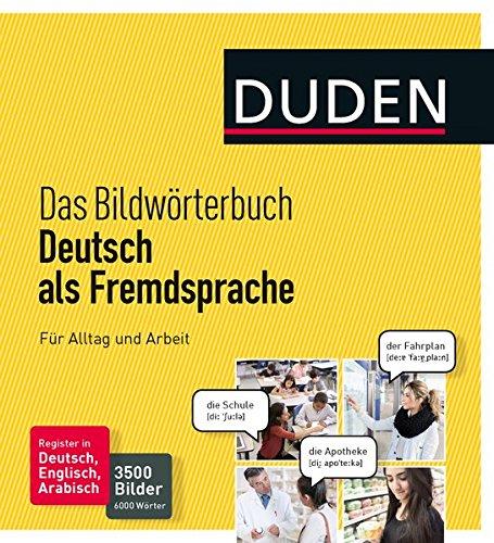 Das Bildwörterbuch Deutsch als Fremdsprache. Für Alltag und Arbeit: 3500 Bilder und 6000 Wörter Das Bildwörterbuch Deutsch als Fremdsprache. Für Alltag und Arbeit: 3500 Bilder und 6000 Wörter