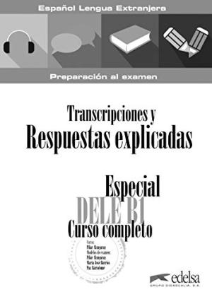Especial DELE B1 Curso Completo. Transcripciones y Respuestas Especial DELE B1 Curso Completo. Transcripciones y Respuestas