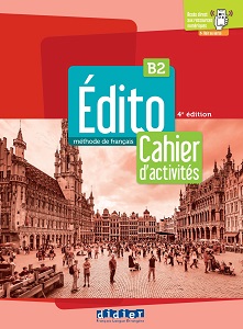 Edito B2 4e Edition Cahier d'activites + didierfle.app Edito B2 4e Edition Cahier d'activites + didierfle.app