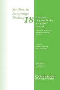 European Language Testing in a Global Context: Proceedings of the ALTE Barcelona Conference July 20 European Language Testing in a Global Context: Proceedings of the ALTE Barcelona Conference July 20