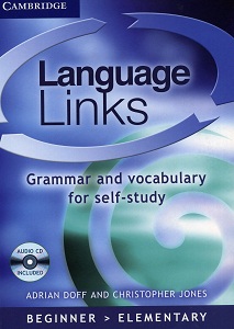 Language Links Beginner/Elementary Book with Audio CD Grammar and Vocabulary for Self-study Language Links Beginner/Elementary Book with Audio CD Grammar and Vocabulary for Self-study