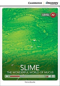 CDIR A2 Slime: The Wonderful World of Mucus (Book with Online Access) CDIR A2 Slime: The Wonderful World of Mucus (Book with Online Access)