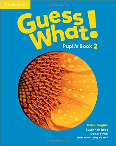 Guess What! Level 2 Pupil's Book Guess What! Level 2 Pupil's Book