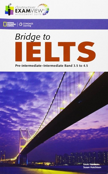 Bridge to IELTS Pre-Intermediate/Intermediate Band 3.5 to 4.5 Class ExamView Bridge to IELTS Pre-Intermediate/Intermediate Band 3.5 to 4.5 Class ExamView