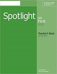 Spotlight on First 2nd Edition Teacher's Book Spotlight on First 2nd Edition Teacher's Book