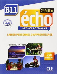 Echo 2e édition B1.1 Cahier d'exercices + CD audio + livre-web Echo 2e édition B1.1 Cahier d'exercices + CD audio + livre-web
