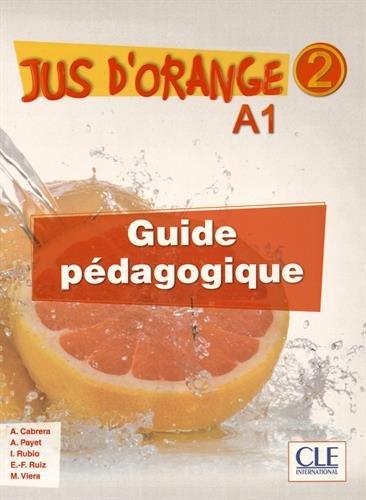 Jus D'orange 2 (A1) Guide pedagogique Jus D'orange 2 (A1) Guide pedagogique