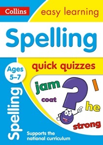 Collins Easy Learning: Spelling Quick Quizzes Ages 5-7 Collins Easy Learning: Spelling Quick Quizzes Ages 5-7