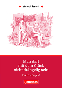 einfach lesen 1 Man darf mit dem Glück nicht drängelig sein einfach lesen 1 Man darf mit dem Glück nicht drängelig sein