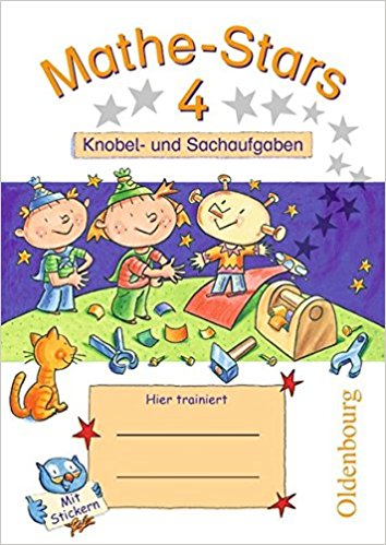 Kleine Mathe-Stars 4 Knobel- und Sachaufgaben Kleine Mathe-Stars 4 Knobel- und Sachaufgaben
