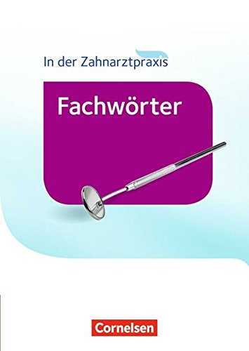 Zahnmedizinische Fachangestellte - Wörterbuch: Fachwörter in der Zahnarztpraxis Zahnmedizinische Fachangestellte - Wörterbuch: Fachwörter in der Zahnarztpraxis