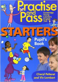 Practise and Pass Starters Pupil's Book Practise and Pass Starters Pupil's Book