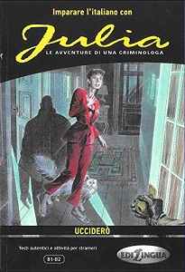 Imparare L'Italiano Con I Fumetti: Julia - Uccidero Imparare L'Italiano Con I Fumetti: Julia - Uccidero