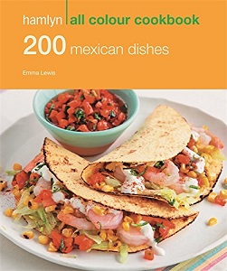 Hamlyn All Colour Cookbook: 200 Mexican Dishes Hamlyn All Colour Cookbook: 200 Mexican Dishes