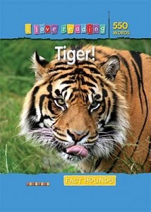 I Love Reading: 550 Words. Tiger! I Love Reading: 550 Words. Tiger!