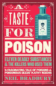 A Taste for Poison: Eleven Deadly Substances and the Killers Who Used Them A Taste for Poison: Eleven Deadly Substances and the Killers Who Used Them