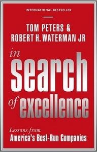 In Search of Excellence: Lessons from America's Best-Run Companies In Search of Excellence: Lessons from America's Best-Run Companies