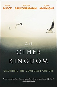 An Other Kingdom: Departing the Consumer Culture An Other Kingdom: Departing the Consumer Culture