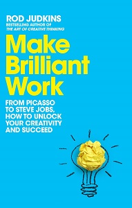 Make Brilliant Work: From Picasso to Steve Jobs, How to Unlock Your Creativity and Succeed Make Brilliant Work: From Picasso to Steve Jobs, How to Unlock Your Creativity and Succeed