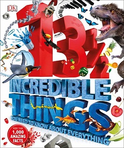 13½ Incredible Things You Need to Know About Everything 13½ Incredible Things You Need to Know About Everything
