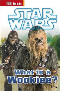 DK Reads: Star Wars What is a Wookiee? DK Reads: Star Wars What is a Wookiee?