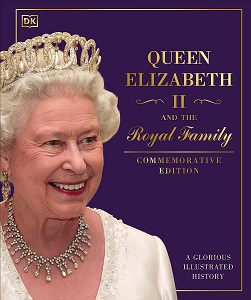 Queen Elizabeth II and the Royal Family: A Glorious Illustrated History Queen Elizabeth II and the Royal Family: A Glorious Illustrated History