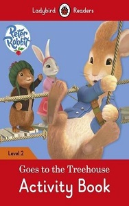 Ladybird Readers 2 Peter Rabbit: Goes to the Treehouse Activity Book Ladybird Readers 2 Peter Rabbit: Goes to the Treehouse Activity Book