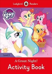 Ladybird Readers 3 My Little Pony: A Great Night! Activity Book Ladybird Readers 3 My Little Pony: A Great Night! Activity Book