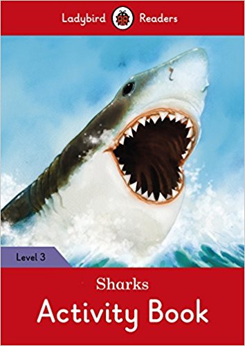 Ladybird Readers 3 Sharks Activity Book Ladybird Readers 3 Sharks Activity Book