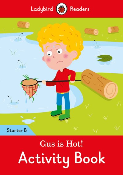 Ladybird Readers Starter B Gus is Hot! Activity Book Ladybird Readers Starter B Gus is Hot! Activity Book