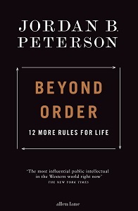 Beyond Order: 12 More Rules for Life Beyond Order: 12 More Rules for Life