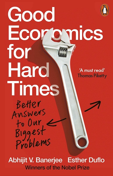 Good Economics for Hard Times: Better Answers to Our Biggest Problems Good Economics for Hard Times: Better Answers to Our Biggest Problems