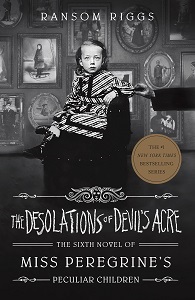 Miss Peregrine's Peculiar Children. The Desolations of Devil's Acre. Sixth Novel Miss Peregrine's Peculiar Children. The Desolations of Devil's Acre. Sixth Novel