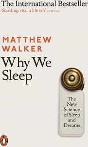 Why We Sleep: The New Science of Sleep and Dreams Why We Sleep: The New Science of Sleep and Dreams