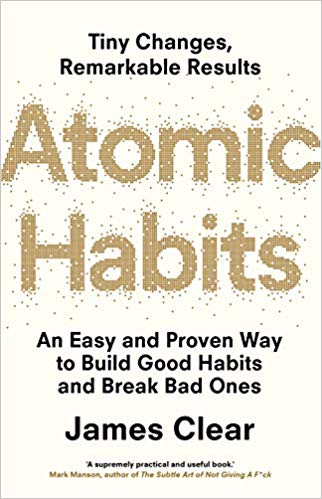 Atomic Habits: An Easy and Proven Way to Build Good Habits and Break Bad Ones Atomic Habits: An Easy and Proven Way to Build Good Habits and Break Bad Ones