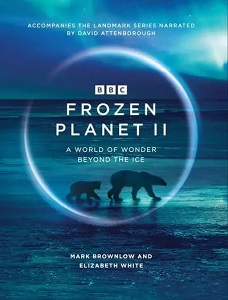 Frozen Planet II: A World of Wonder Beyond the Ice Frozen Planet II: A World of Wonder Beyond the Ice