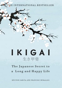 Ikigai: Japanese Secret to a Long and Happy Life Ikigai: Japanese Secret to a Long and Happy Life