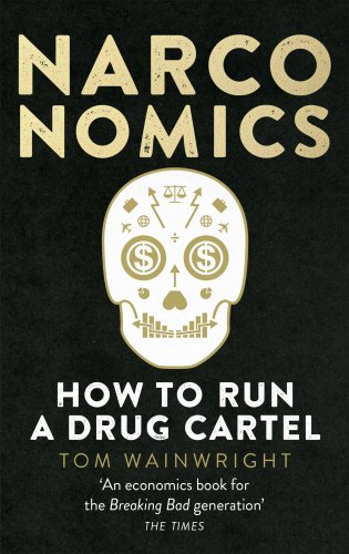 Narconomics: How to Run a Drug Cartel Narconomics: How to Run a Drug Cartel